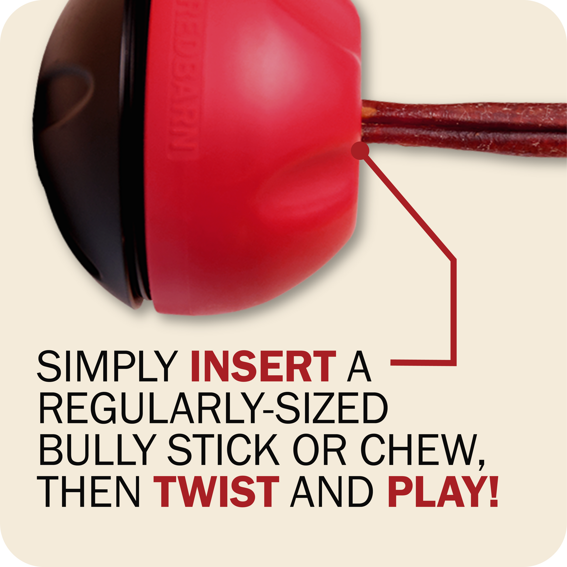 Redbarn Chew-A-Bull chew holder with the text, 'Simply insert a regularly-sized bully stick or chew, then twist and play!'