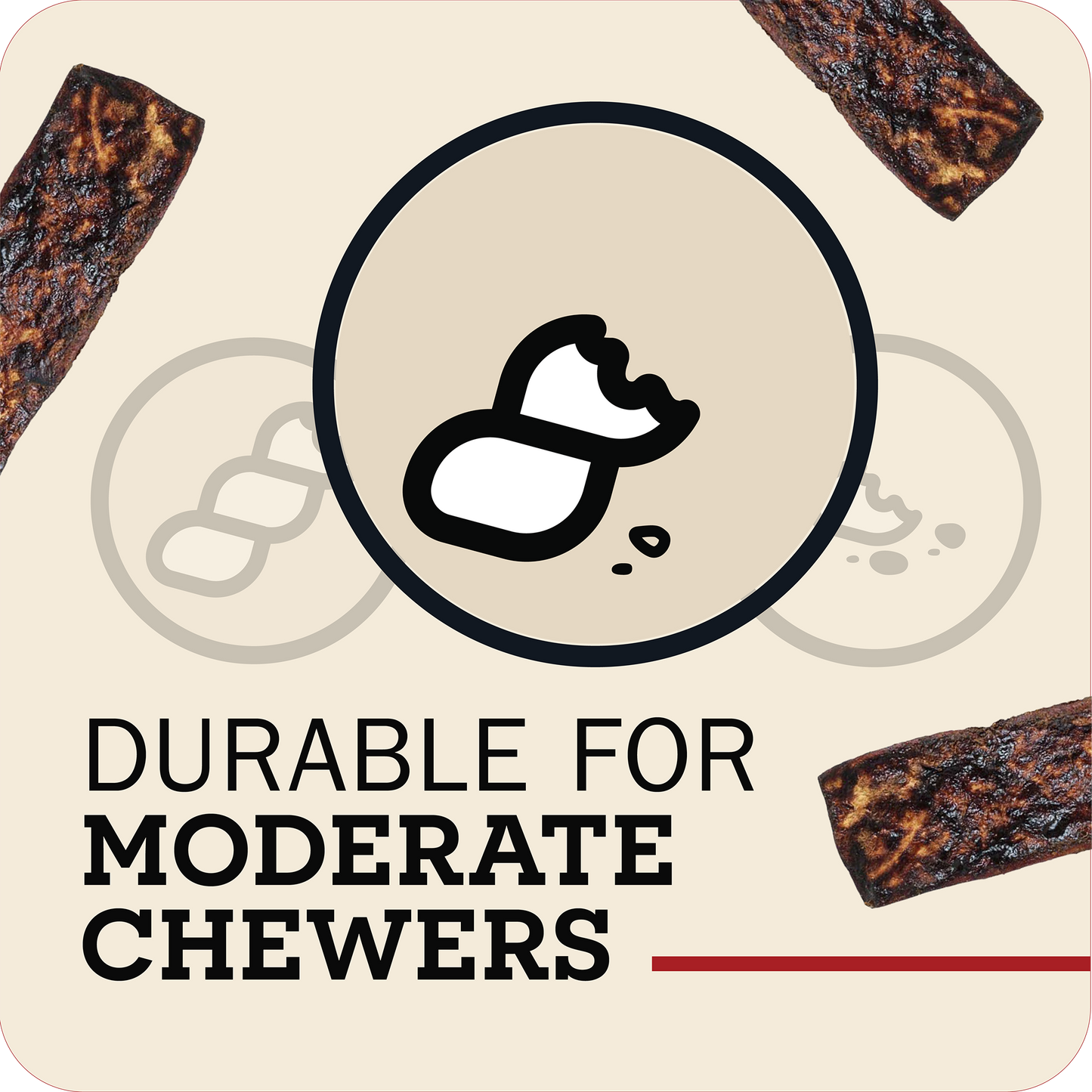 Promotional graphic for chew treats with the text 'DURABLE FOR MODERATE CHEWERS' on a light beige background, surrounded by partial images of dark brown chew sticks and a central circular icon of a bitten treat.