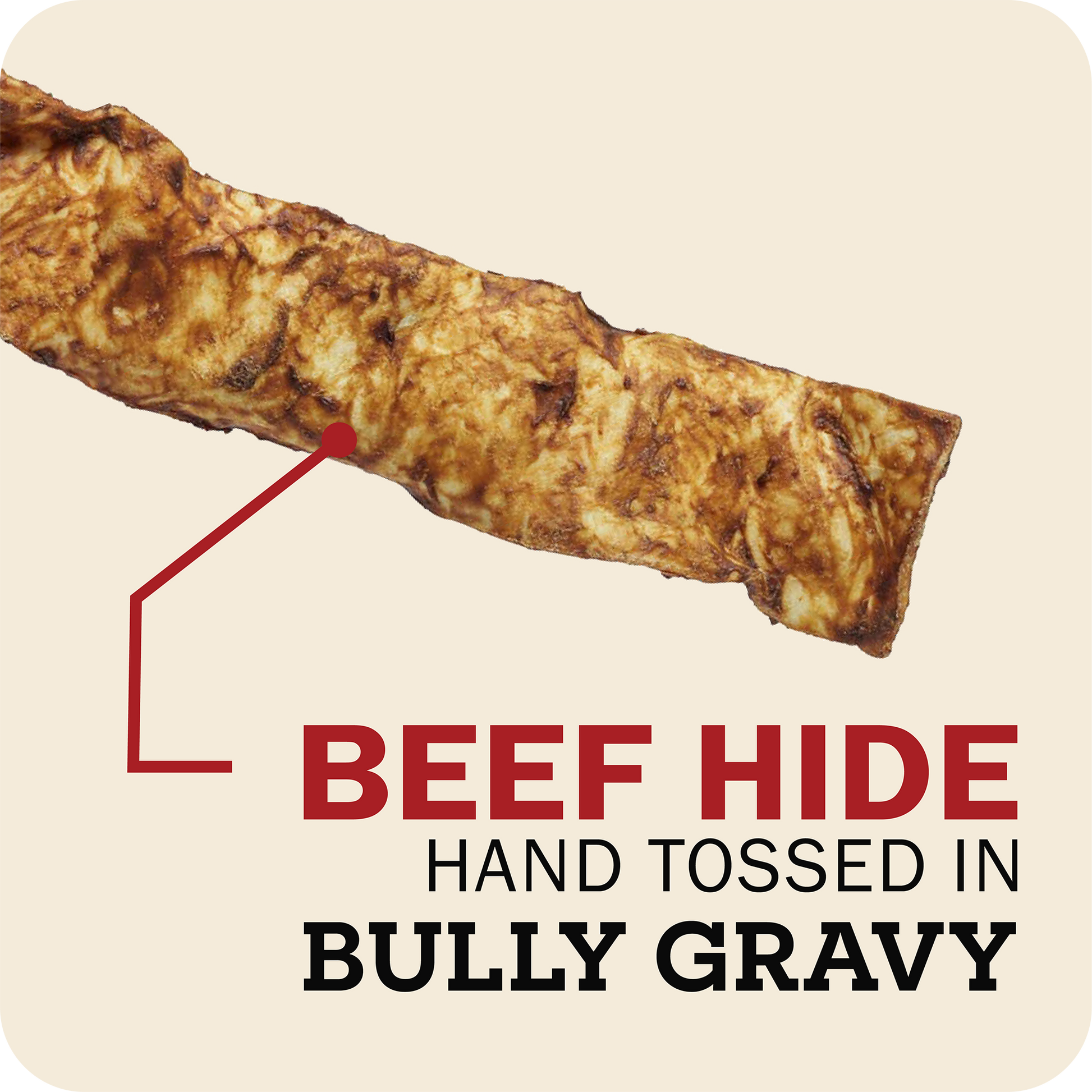 A single Redbarn Collagen Slices  shown diagonally on a beige background with text reading 'BEEF HIDE HAND TOSSED IN BULLY GRAVY' and a red arrow pointing to the toy.