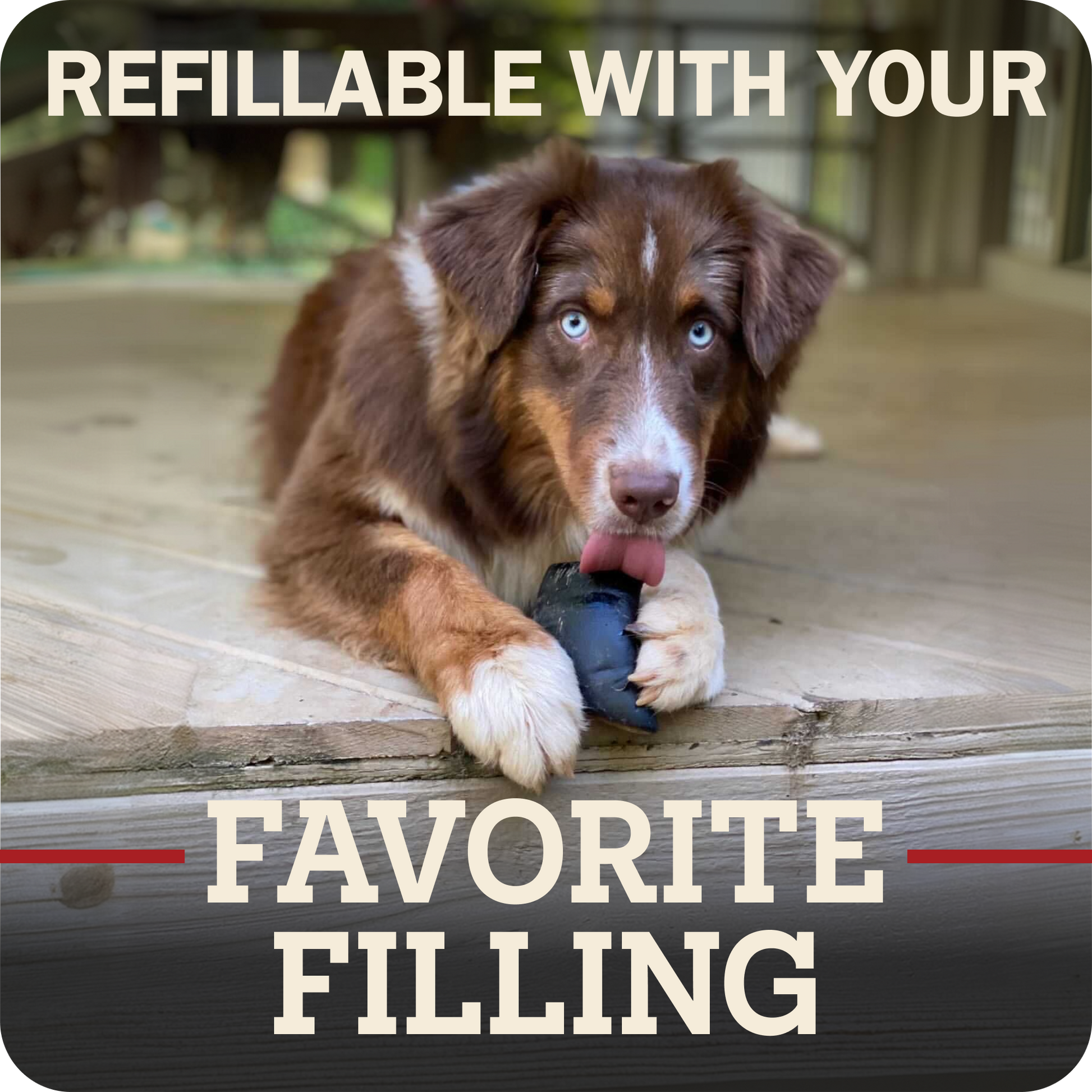 A brown and white dog lying on a wooden deck holding a Redbarn Peanut Butter Filled Cow Hoof, with large text reading 'REFILLABLE WITH YOUR FAVORITE FILLING' over the photo.