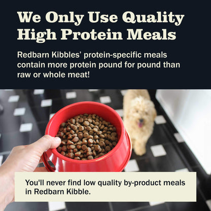Redbarn only uses quality high protein meals. You'll never find low quality by-product meals in Redbarn kibble